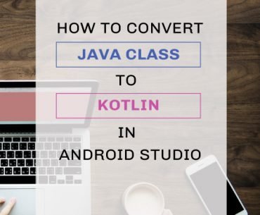 how to convert java class to kotlin in android studio